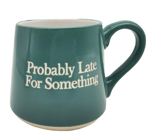 Mug - Probably Late For Something