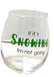 Wine Glass - If It's Snowing I'm Not Going