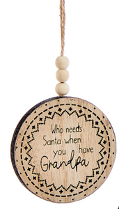 Ornament - Who Needs Santa...Grandpa