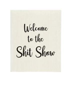 Swedish Dishcloth - Welcome to the Shit Show