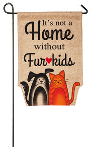 Garden Flag - It's Not A Home Without Fur Kids