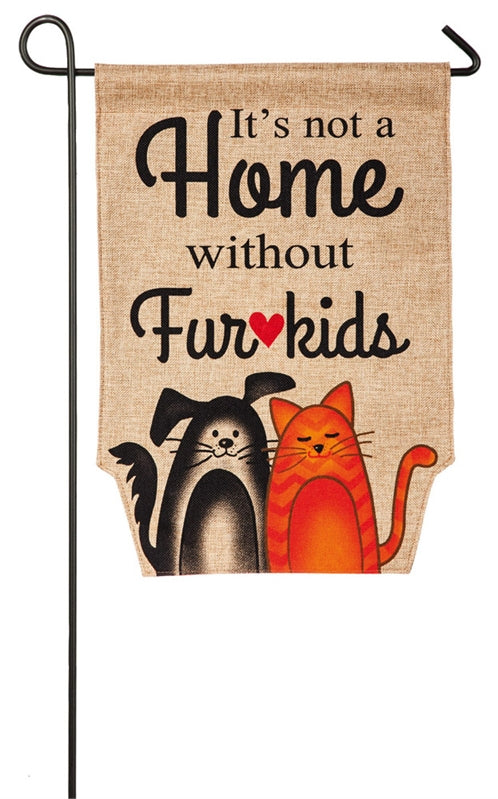 Garden Flag - It's Not A Home Without Fur Kids