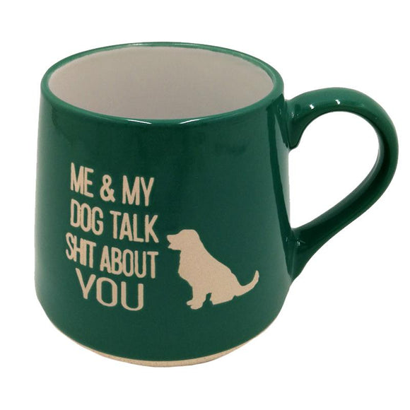 Fat Bottom Mug - Me and My Dog Talk S*it About You