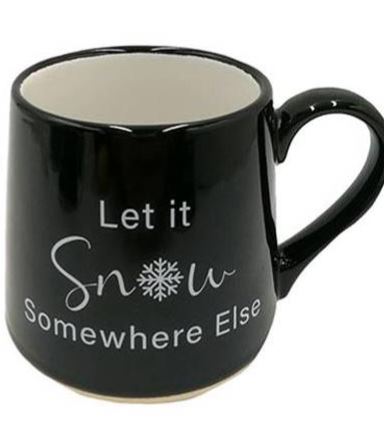 Mug - Let it Snow Somewhere Else