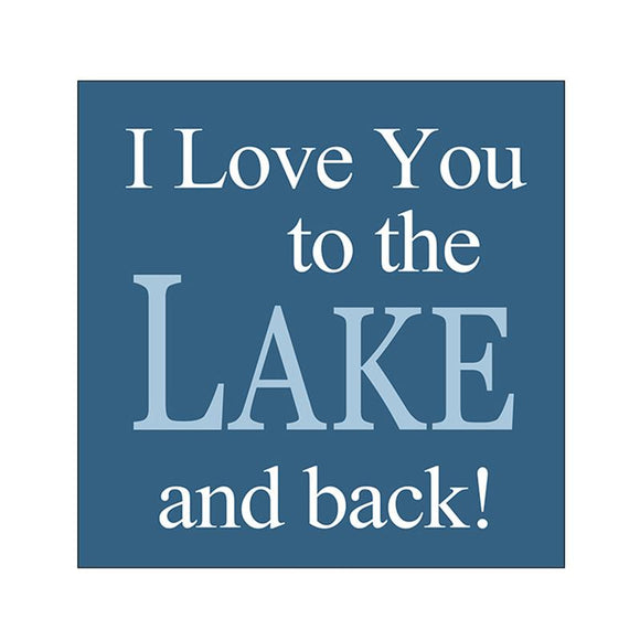 Love You To The Lake and Back Sign