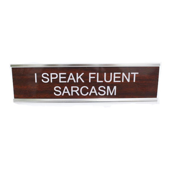 Desk Sign - Fluent Sarcasm