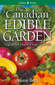 The Canadian Edible Garden Book