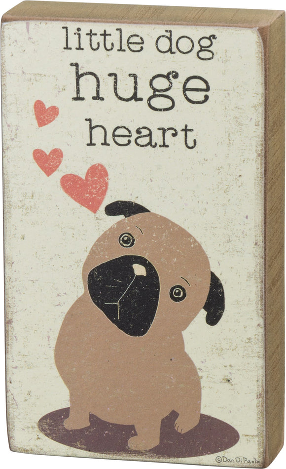 Block Sign - Little Dog Huge Heart