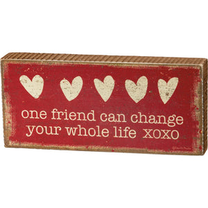 Block Sign - One Friend Can Change Your Whole Life