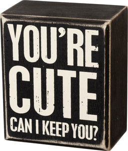 Sign - You're Cute Can I Keep You?