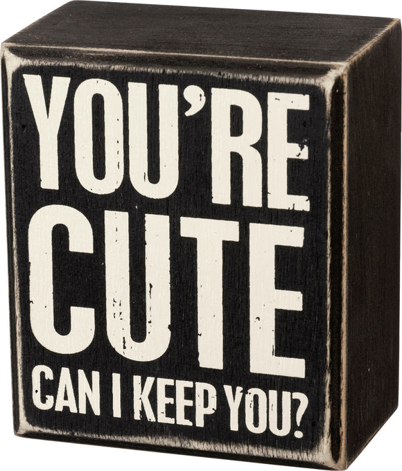 Sign - You're Cute Can I Keep You?