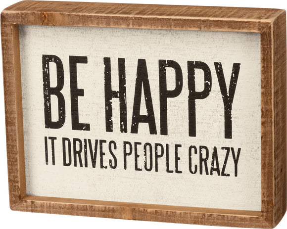 Sign - Be Happy It Drives People Crazy