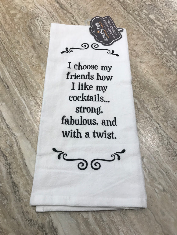 Tea Towel  - I Choose My Friends How I Like My Cocktails...
