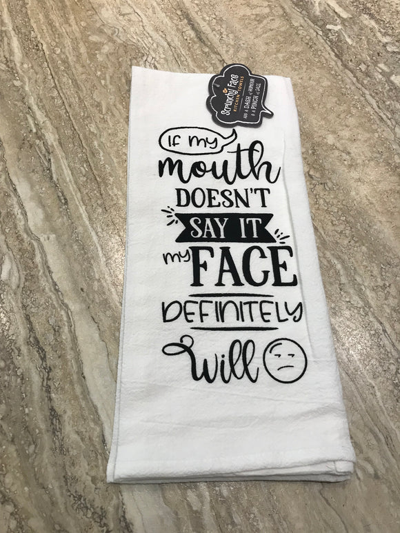 Tea Towel - Mouth Doesn't Say it...Face Will