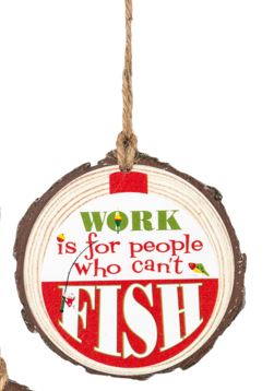 Ornament - Work For People Who Can't Fish